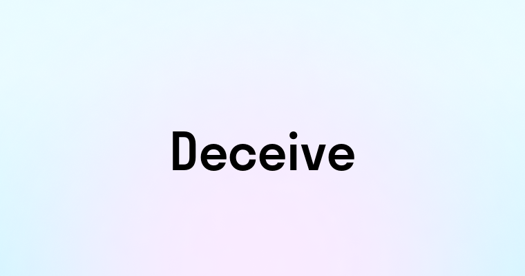 Deceive