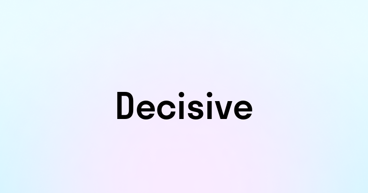 Decisive