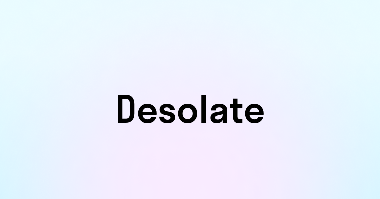 Desolate