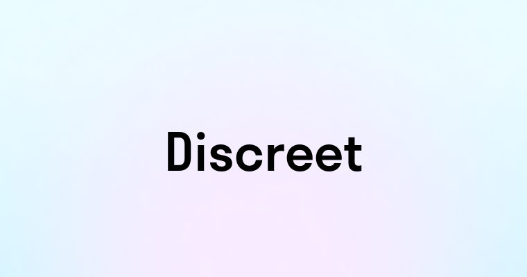 Discreet