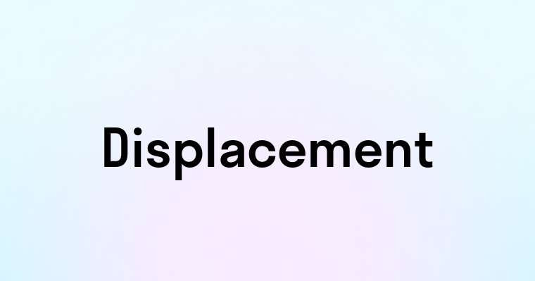 Displacement