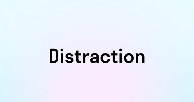 Distraction