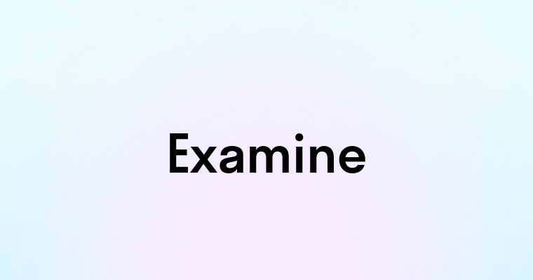 Examine