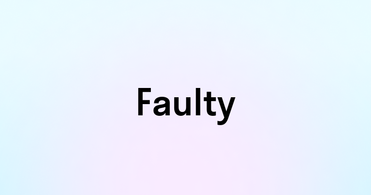 Faulty