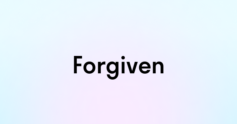 Forgiven