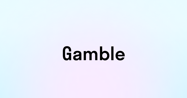 Gamble