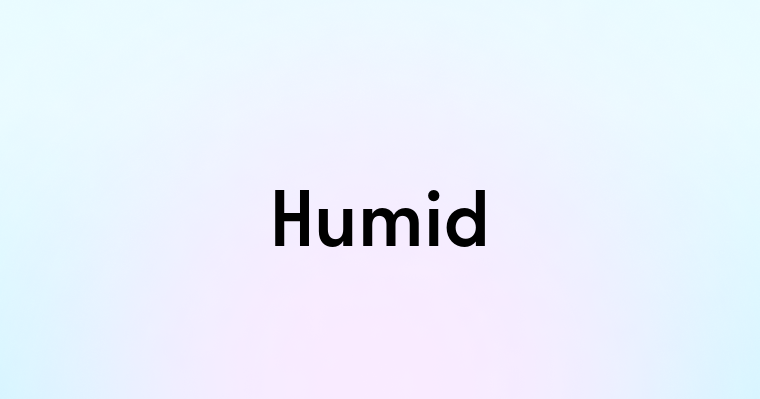 Humid