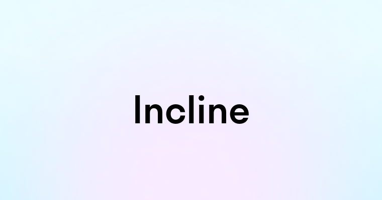 Incline