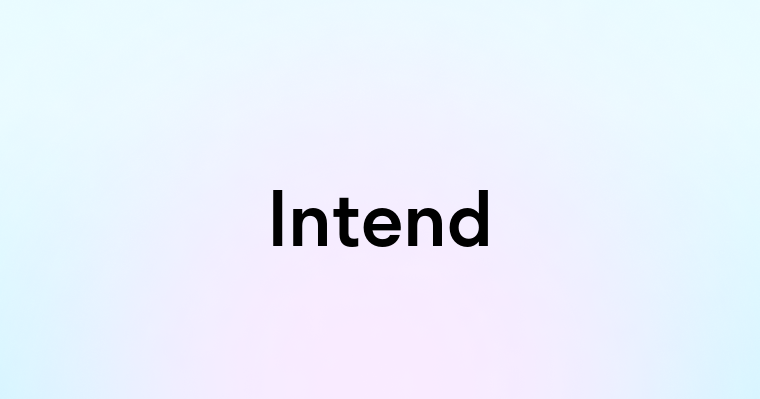 Intend