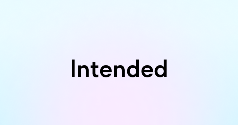 Intended