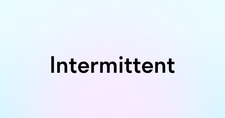 Intermittent