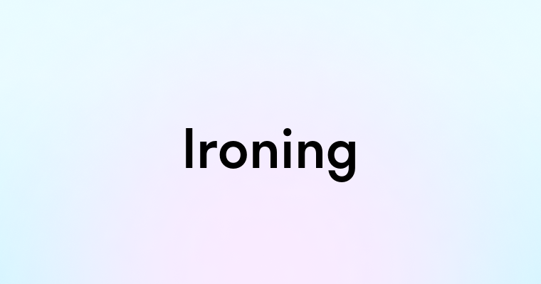 Ironing