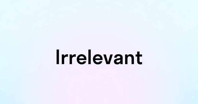 Irrelevant