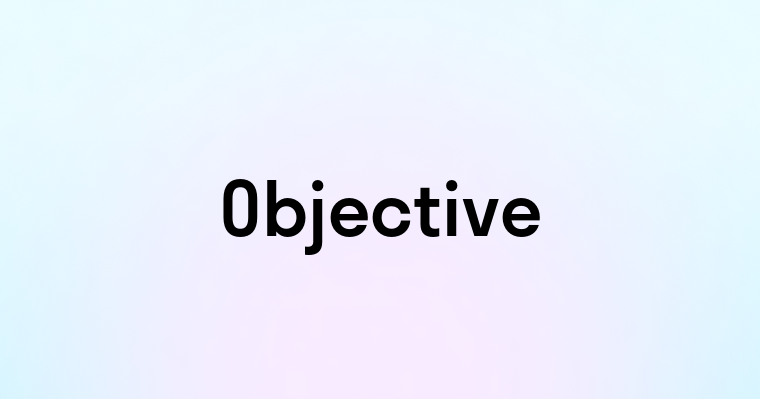 Objective