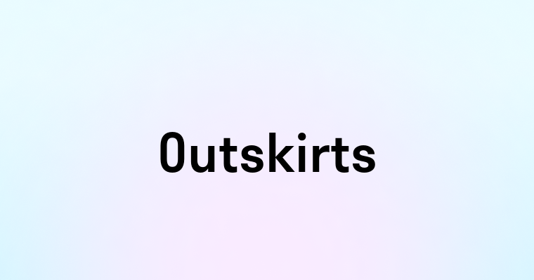 Outskirts