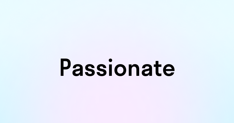 Passionate