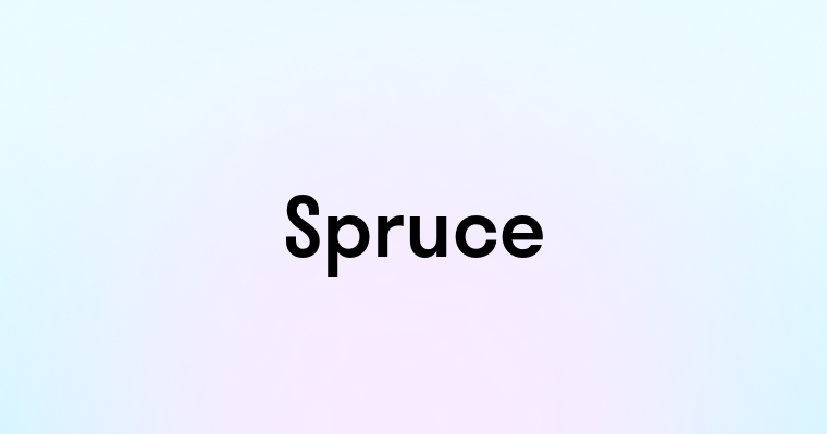 Spruce