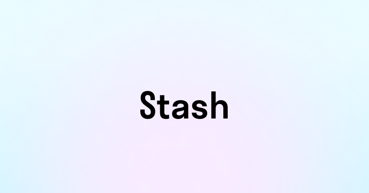 Stash