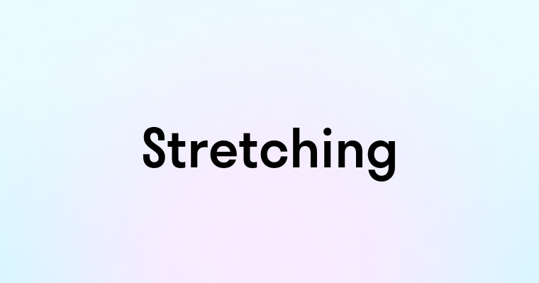 Stretching