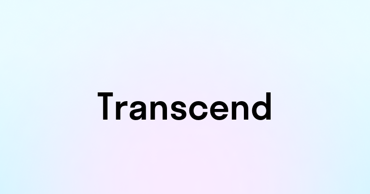 Transcend