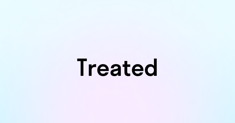 Treated