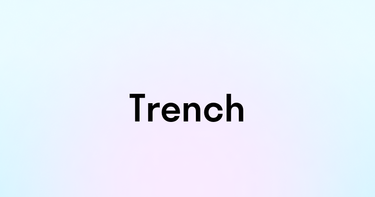 Trench