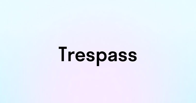 Trespass