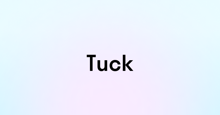 Tuck