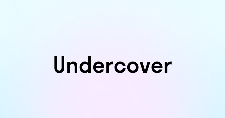 Undercover