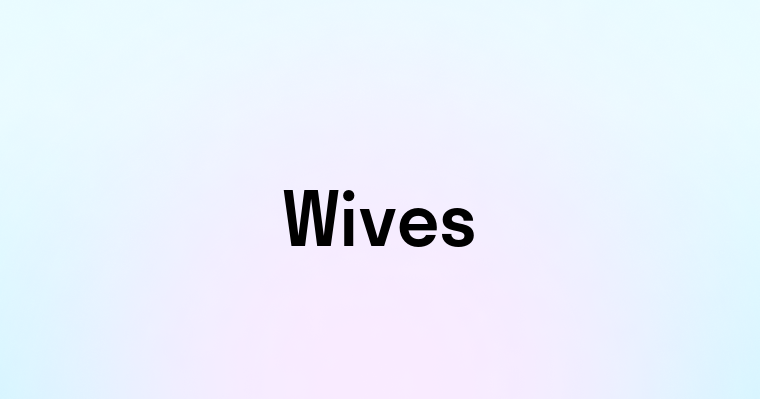 Wives