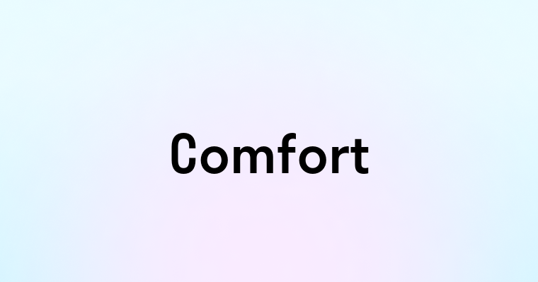 Comfort