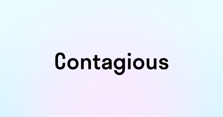 Contagious