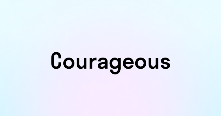 Courageous