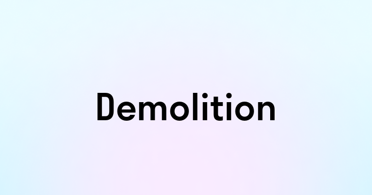 Demolition