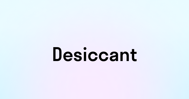 Desiccant