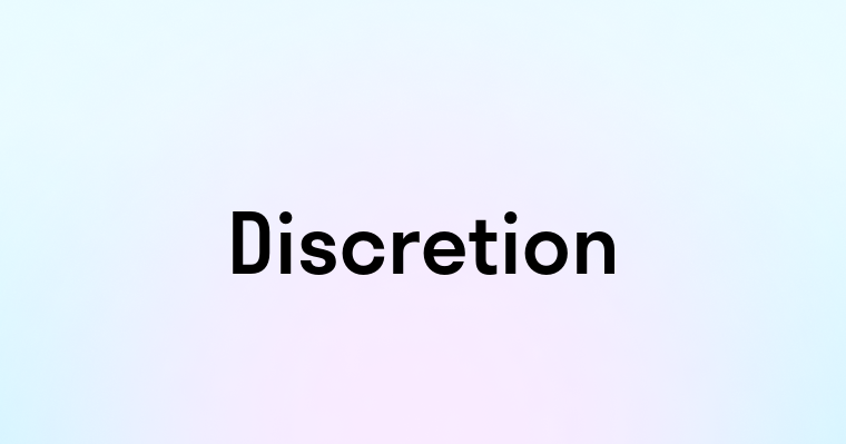 Discretion