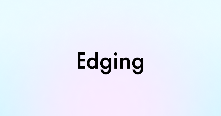 Edging