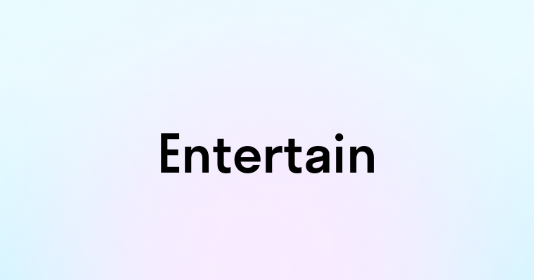 Entertain