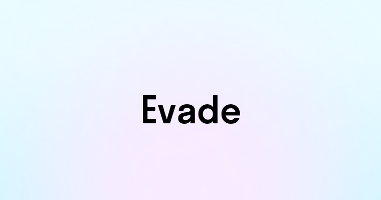 Evade