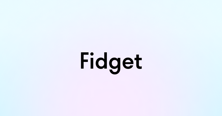 Fidget