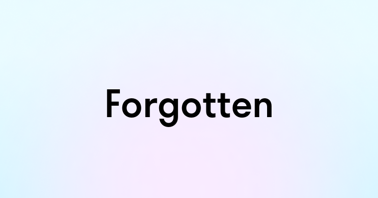 Forgotten