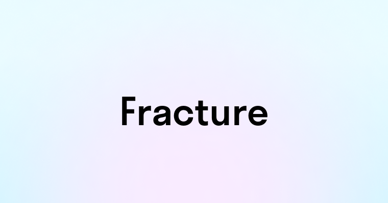 Fracture