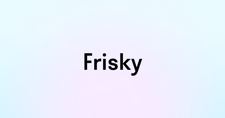 Frisky