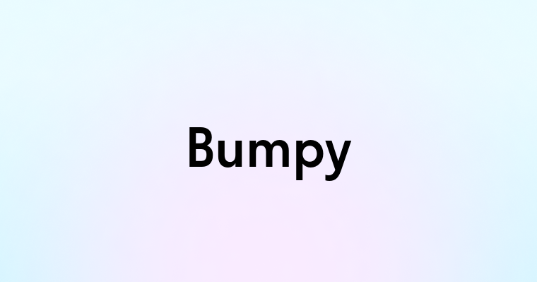 Bumpy