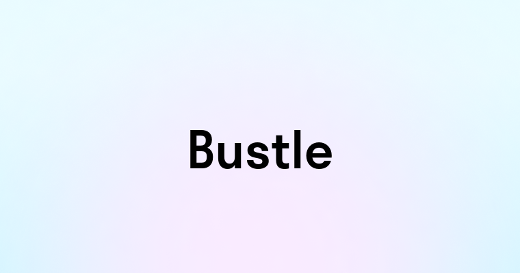 Bustle