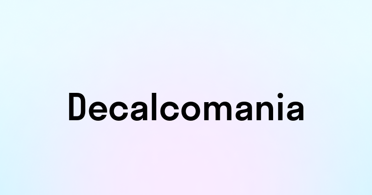 Decalcomania