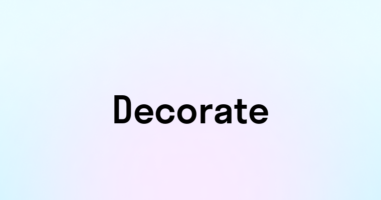 Decorate