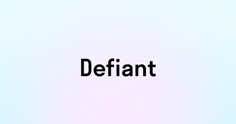 Defiant