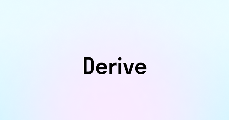 Derive