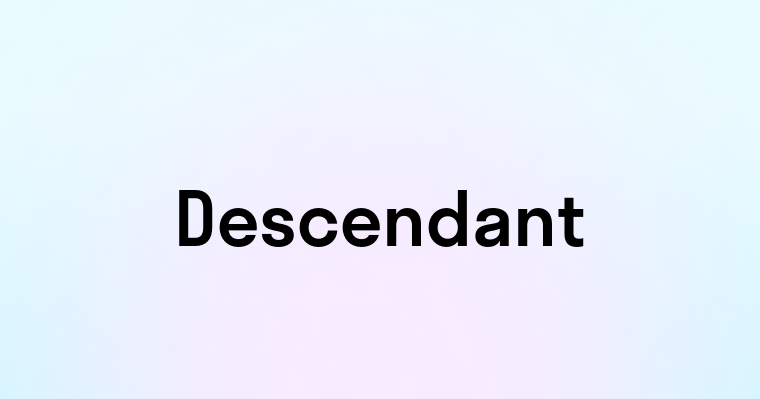 Descendant